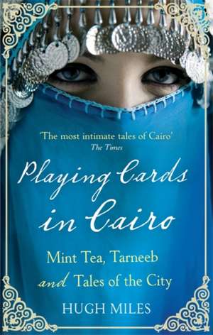 Playing Cards In Cairo de Hugh Miles