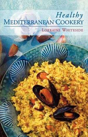 Healthy Mediterranean Cookery de Lorraine Whiteside