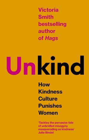 (Un)kind: How Kindness Culture Punishes Women de Victoria Smith