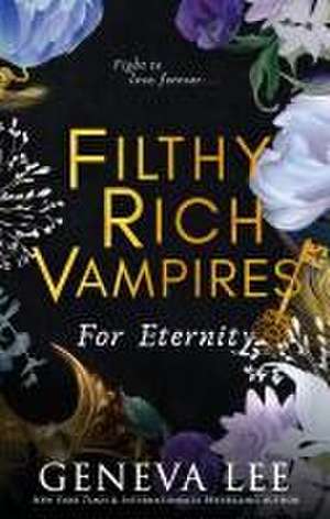 Filthy Rich Vampires: For Eternity de Geneva Lee