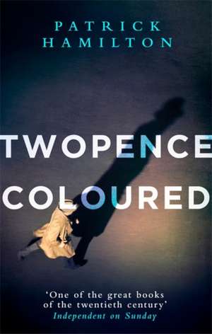 Twopence Coloured de Patrick Hamilton