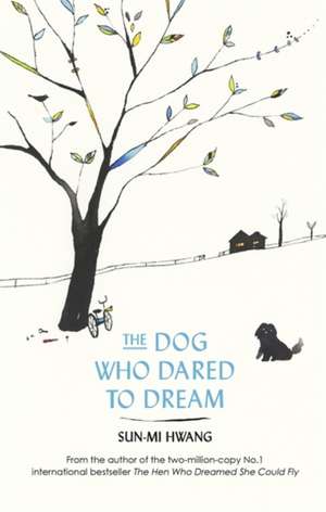 The Dog Who Dared to Dream de Sun-Mi Hwang