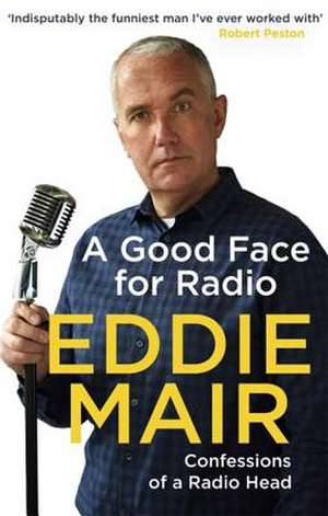 A Good Face for Radio de Eddie Mair