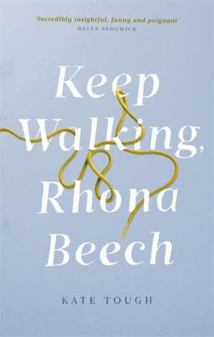 Keep Walking Rhona Beech: the funniest, most moving journey of self-discovery after everything falls apart de Kate Tough