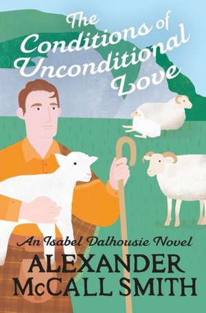 The Conditions of Unconditional Love de Alexander McCall Smith