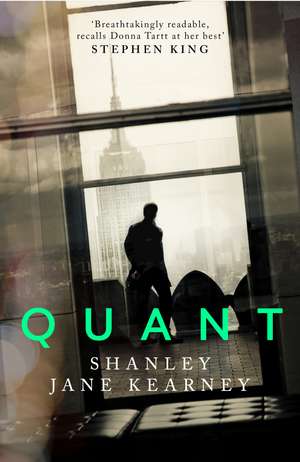 Quant: ‘Breathtakingly readable, recalls Donna Tartt at her best’ Stephen King de Shanley Jane Kearney