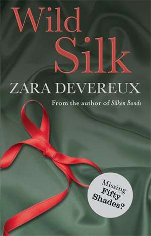 WILD SILK de Zara Devereux