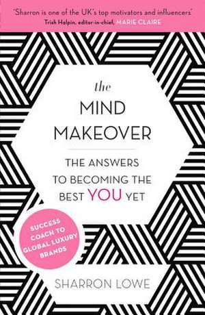 The Mind Makeover de Sharron Lowe