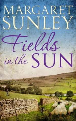 MARGARET SUNLEY: FIELDS IN THE SUN de MARGARET SUNLEY