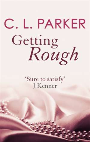 Parker, C: Getting Rough de C. L. Parker