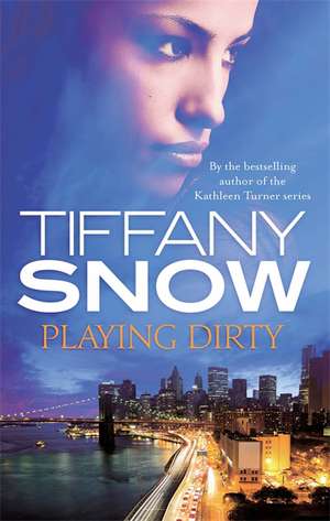 Snow, T: Playing Dirty de Tiffany Snow