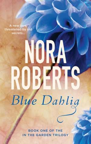 Blue Dahlia de Nora Roberts