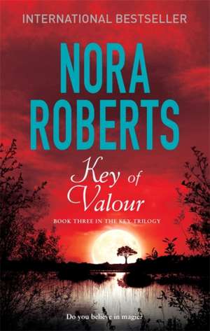 Key Of Valour de Nora Roberts