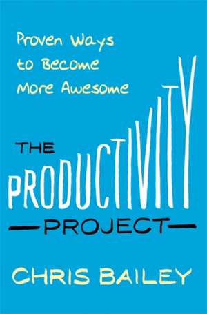 The Productivity Project de Chris Bailey