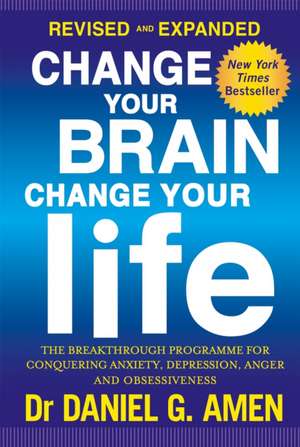 Change Your Brain, Change Your Life: Revised and Expanded Edition de Daniel G. Amen