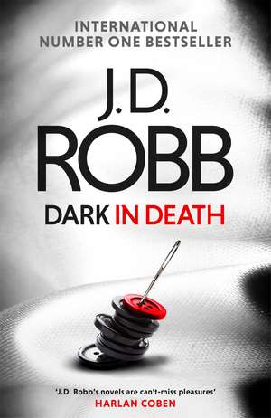 Dark in Death: An Eve Dallas thriller (Book 46) de J. D. Robb