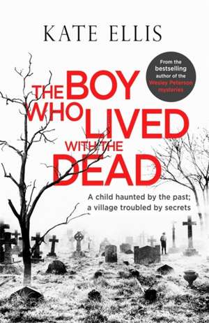 The Boy Who Lived with the Dead de Kate Ellis