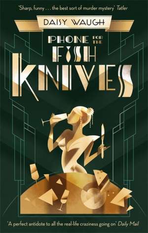 Phone for the Fish Knives de Daisy Waugh