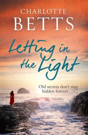 Letting in the Light de Charlotte Betts