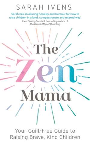 The Zen Mama de Sarah Ivens