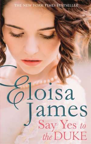 Say Yes to the Duke de Eloisa James