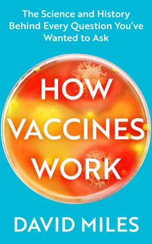 How Vaccines Work de David Miles