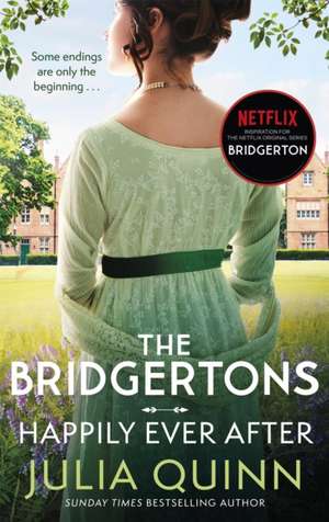 The Bridgertons: Happily Ever After de Julia Quinn