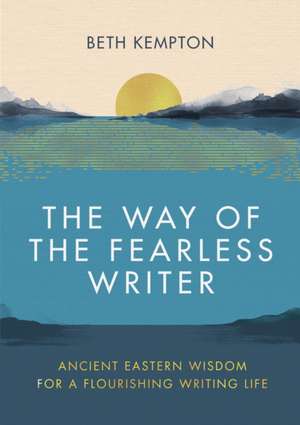 The Way of the Fearless Writer de Beth Kempton