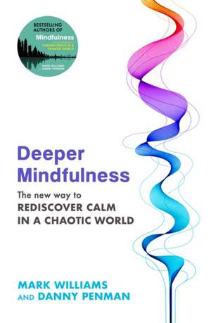 Deeper Mindfulness de Mark Williams