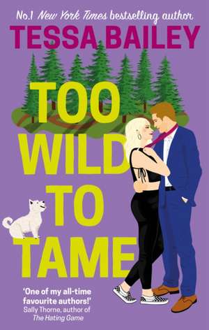 Too Wild to Tame de Tessa Bailey