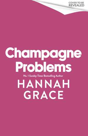 Champagne Problems de Hannah Grace