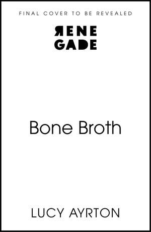 Bone Broth de Lucy Ayrton