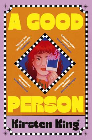 A Good Person: 'Sharp, hilarious, and painfully relatable' Monika Kim de Kirsten King