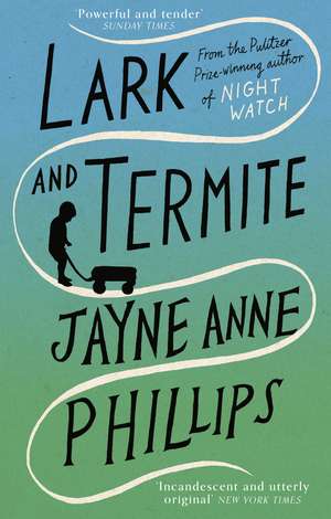 Lark and Termite de Jayne Anne Phillips