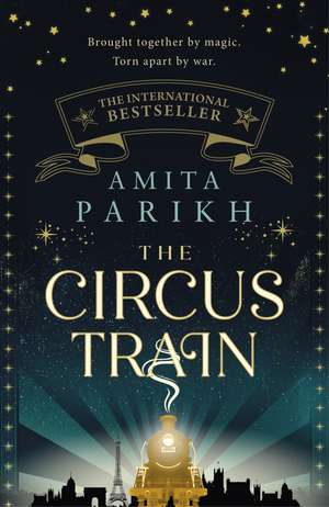 The Circus Train: The magical international bestseller about love, loss and survival in wartime Europe de Amita Parikh