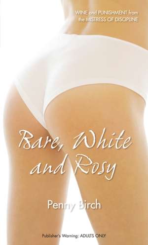 Bare, White and Rosy de Penny Birch