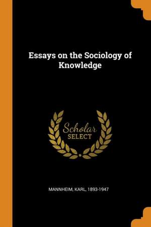 Essays on the Sociology of Knowledge de Karl Mannheim