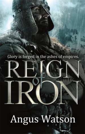 Reign of Iron de Angus Watson