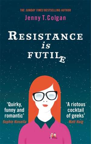 Resistance is Futile de Jenny T. Colgan