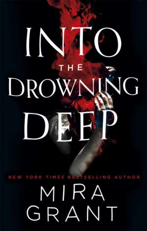 Into the Drowning Deep de Mira Grant