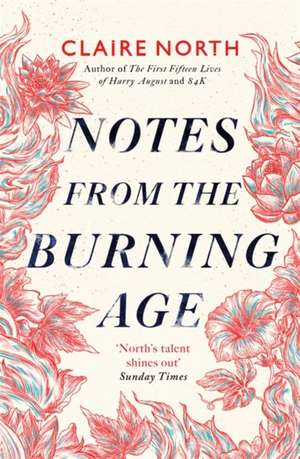 Notes from the Burning Age de Claire North