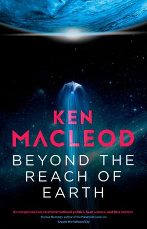 Beyond the Reach of Earth de Ken Macleod