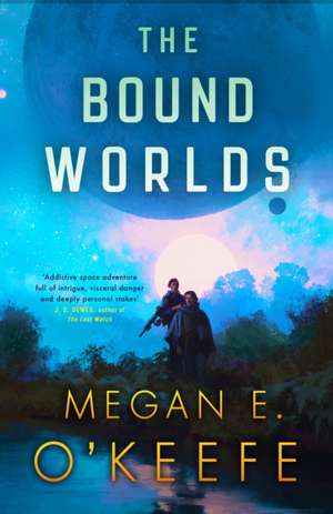 The Bound Worlds de Megan E. O'Keefe