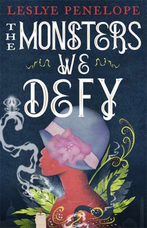 The Monsters We Defy de Leslye Penelope