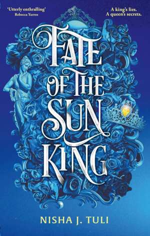 Fate of the Sun King de Nisha J. Tuli