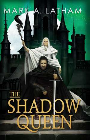 The Shadow Queen de Mark A. Latham