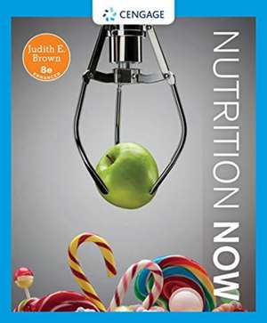 Nutrition Now, Enhanced Edition de Judith E Brown