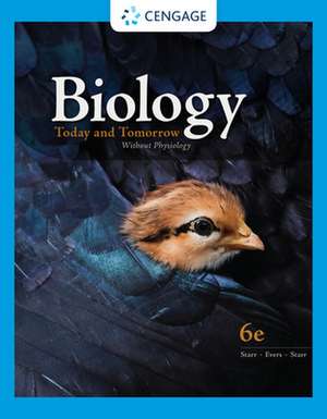 Biology Today and Tomorrow Without Physiology de Cecie Starr