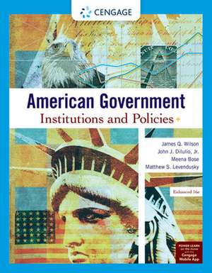 American Government: Institutions and Policies, Enhanced de James Q. Wilson