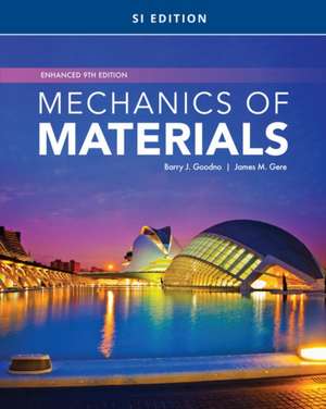 Mechanics of Materials, Enhanced, SI Edition de Barry Goodno